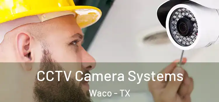 CCTV Camera Systems Waco - TX