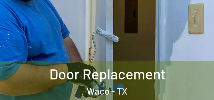 Door Replacement Waco - TX