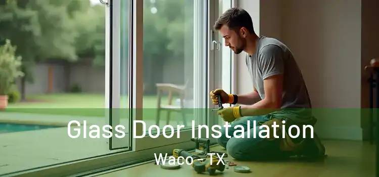 Glass Door Installation Waco - TX