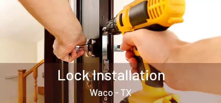Lock Installation Waco - TX