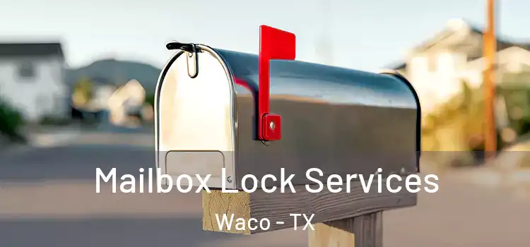  Mailbox Lock Services Waco - TX