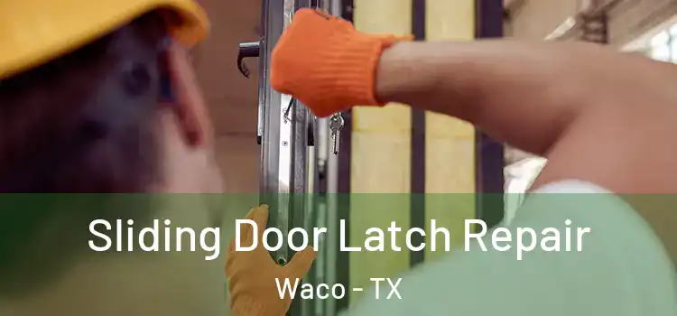 Sliding Door Latch Repair Waco - TX