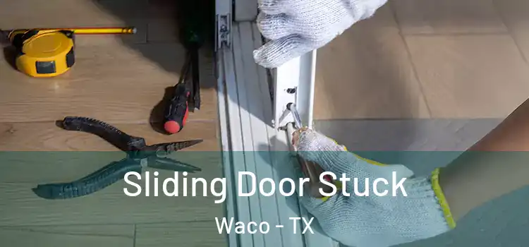 Sliding Door Stuck Waco - TX