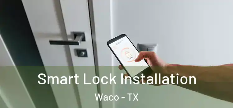  Smart Lock Installation Waco - TX