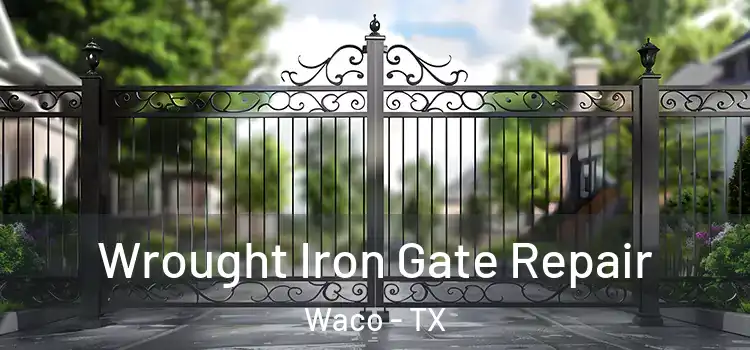 Wrought Iron Gate Repair Waco - TX